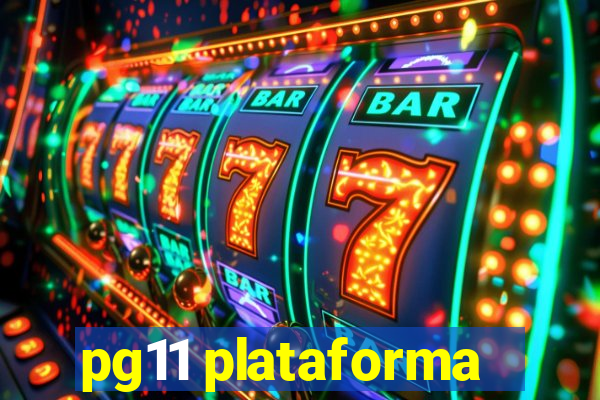 pg11 plataforma